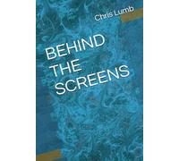 BEHIND THE SCREENS