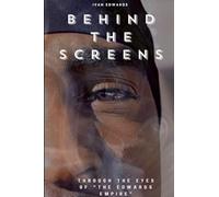 Behind The Screens "Through The Eyes Of "The Edwards Empire"