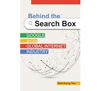 Behind the Search Box: Google and the Global Internet Industry (The Geopolitics of Information)