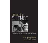 Behind the Silence: Chinese Voices on Abortion (Asian Voices)