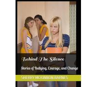 Behind The Silence: Stories of Bullying, Courage, and Change (TEN SECONDS OF PRESSURE , BEHIND THE PRESSURE)