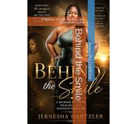 Behind the Smile: A Memoir of Faith, Healing, and Rediscovering Me