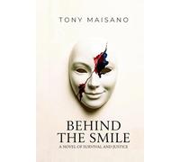 BEHIND THE SMILE: A NOVEL OF SURVIVAL AND JUSTICE