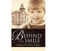 Behind the Smile: Orphaned by Hitler's Madness