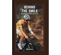 BEHIND THE SMILE: The Unauthorized Biography of Tadej Pogačar