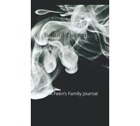 Behind The Smoke: A Feen’s Family Journal