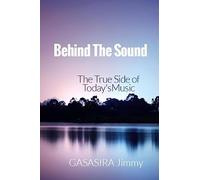 Behind The Sound: The True Side of Today's Music