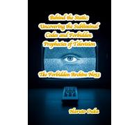 Behind the Static: Uncovering the Subliminal Codes and Forbidden Prophecies of Television (The Forbidden Archives)