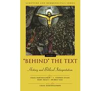 Behind the Text: History and Biblical Interpretation (Scripture and Hermeneutics Series - Volume 4)
