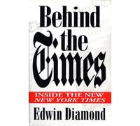Behind the Times: Inside the New New York Times
