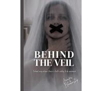 Behind The Veil: Behind every silence there's a truth waiting to be uncovered