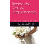Behind the Veil of Appearances: when love becomes an alibi