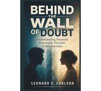 Behind the Wall of Doubt: Understanding Paranoid Personality Disorder in Relationships