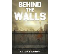 BEHIND THE WALLS