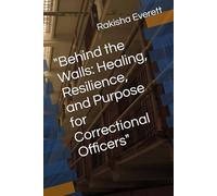"Behind the Walls: Healing, Resilience, and Purpose for Correctional Officers"