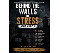 Behind the Walls of Stress Workbook: A Companion Training Guide for Correctional Officers, Supervisors, and Wellness Discussions (Stress in Corrections)