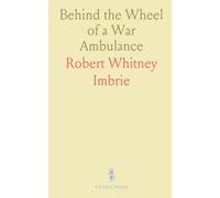 Behind the Wheel of a War Ambulance
