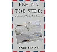 Behind the wire: a prisoner of war in nazi germany