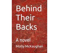 Behind Their Backs: A novel