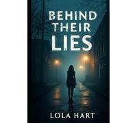 Behind Their Lies: In a town built on lies, the truth is the most dangerous ghost