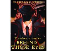 Behind those eyes // F.o.r.s.a.k.e.n x reader