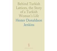 Behind Turkish Lattices, the Story of a Turkish Woman's Life
