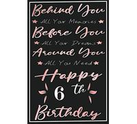 Behind you all your memories Happy 6th Birthday Notebook: Happy Birthday turning 6 Years Old Gift Ideas for Boys, Girls, kids, teens, friends, Cute ... journals & great, Card Alternative