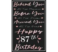 Behind you all your memories Happy 87th Birthday Notebook: Happy Birthday turning 87 Years Old Gift Ideas for Women, men, Parents, Grandma, Grandpa, ... journals & great, Card Alternative
