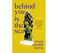 Behind You is the Sea : The ‘Dazzling’ Debut Novel Exploring Lives of Palestinian Families