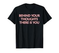 Behind Your Thoughts There is You Mindfulness Meditation Zen T-Shirt