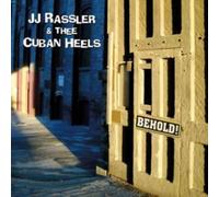 Jj Rassler & Thee Cuban Heels - Behold!