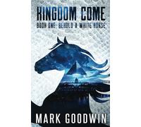Behold a White Horse: A Post-Apocalyptic Saga of the End Times (Kingdom Come)