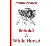 Behold! A White Horse! Second Edition