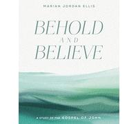Behold and Believe: A Study of the Gospel of John with Video Access