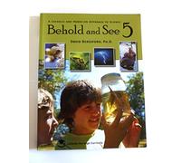 Behold and See 5, Catholic Heritage Curricula Textbook (A Catholic and Hands-on Approach to Science)