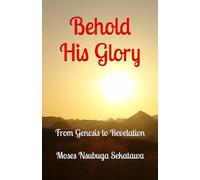 Behold His Glory: From Genesis to Revelation