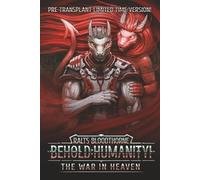 Behold: Humanity!: The War in Heaven: 16