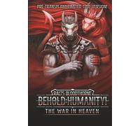 Behold: Humanity!: The War in Heaven
