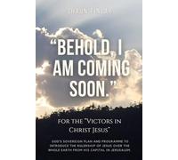 "Behold, I am Coming soon.": For the “Victors in Christ Jesus”