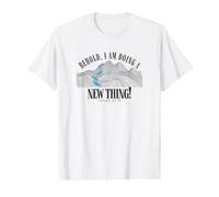 Behold I Am Doing a New Thing Isaiah 43:19 Christian Faith Value Graphic T-Shirt