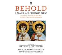 Behold, I Make All Things New: How Judaism, Christianity and Islam affirm the dignity of queer identities and sexualities