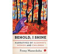 Behold, I Shine: Narratives of Kashmir's Women and Children
