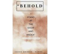 BEHOLD, I STAND AT THE DOOR AND KNOCK
