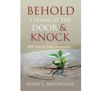 Behold I Stand At The Door and Knock: With God all things are possible (Be Still)