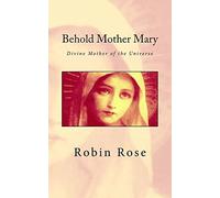 Behold Mother Mary: Divine Mother of the Universe