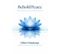 Behold Peace: An Invitation to Rest, Breathe, and Be: 1 (Unlocking Peace)