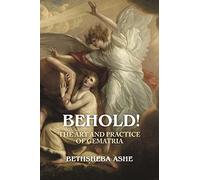 Behold!: The Art and Practice of Gematria