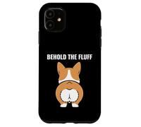 Behold The Fluff Corgi Funny Dog Lover Case for iPhone 11