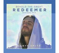 Behold the Great Redeemer, Sacred Hymns, Vol. III
