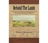 Behold The Lamb: The history, life and dream of the Moravian Church. A radical community based design for the local church and foreign missions.